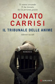 Title: Il tribunale delle anime, Author: Donato Carrisi