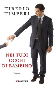 Title: Nei tuoi occhi di bambino, Author: Tiberio Timperi