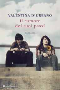Title: Il rumore dei tuoi passi, Author: Valentina D'Urbano