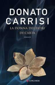 Title: La donna dei fiori di carta, Author: Donato Carrisi