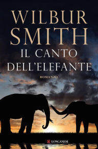 Title: Il canto dell'elefante, Author: Wilbur Smith