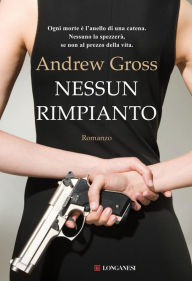 Title: Nessun rimpianto, Author: Andrew Gross