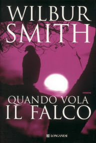 Title: Quando vola il falco (A Falcon Flies), Author: Wilbur Smith