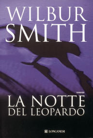 Title: La notte del leopardo (The Leopard Hunts in Darkness), Author: Wilbur Smith