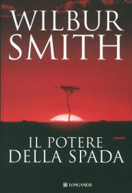 Title: Il potere della spada (Power of the Sword), Author: Wilbur Smith