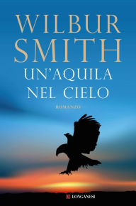 Title: Un'aquila nel cielo (Eagle in the Sky), Author: Wilbur Smith