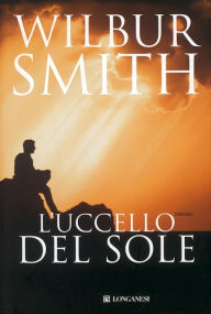 Title: L'uccello del sole (The Sunbird), Author: Wilbur Smith