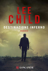 Title: Destinazione inferno: Le avventure di Jack Reacher, Author: Lee Child