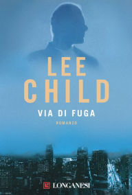 Title: Via di fuga: Serie di Jack Reacher, Author: Lee Child