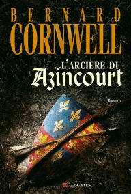 Title: L'arciere di Azincourt, Author: Bernard Cornwell