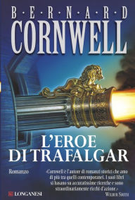 Title: L'eroe di Trafalgar: Le avventure di Richard Sharpe, Author: Bernard Cornwell