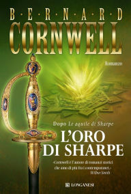Title: L'oro di Sharpe: Le avventure di Richard Sharpe, Author: Bernard Cornwell