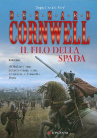 Title: Il filo della spada: Le storie dei re sassoni, Author: Bernard Cornwell