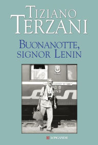 Title: Buonanotte, signor Lenin, Author: Tiziano Terzani