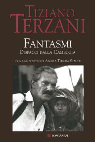 Title: Fantasmi: Dispacci dalla Cambogia, Author: Tiziano Terzani