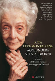 Title: Rita Levi-Montalcini: aggiungere vita ai giorni, Author: Aa.Vv.