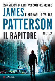 Title: Il rapitore: Un caso di Michael Bennett, negoziatore NYPD, Author: James Patterson