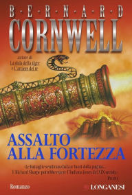 Title: Assalto alla fortezza: Le avventure di Richard Sharpe, Author: Bernard Cornwell