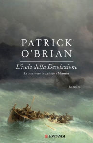 Title: L'isola della Desolazione: Un'avventura di Jack Aubrey e Stephen Maturin - Master & Commander, Author: Patrick O'Brian