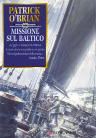 Title: Missione sul Baltico: Un'avventura di Jack Aubrey e Stephen Maturin - Master & Commander, Author: Patrick O'Brian