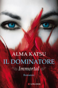 Title: Il dominatore: Immortal, Author: Alma Katsu