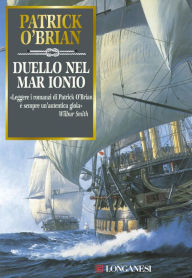 Title: Duello nel mar Ionio: Un'avventura di Jack Aubrey e Stephen Maturin - Master & Commander, Author: Patrick O'Brian