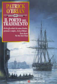 Title: Il porto del tradimento: Un'avventura di Jack Aubrey e Stephen Maturin - Master & Commander, Author: Patrick O'Brian