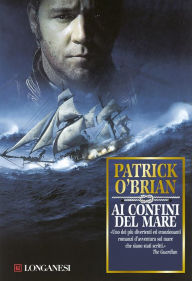 Title: Ai confini del mare: Un'avventura di Jack Aubrey e Stephen Maturin - Master & Commander, Author: Patrick O'Brian
