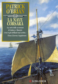 Title: La nave corsara: Un'avventura di Jack Aubrey e Stephen Maturin - Master & Commander, Author: Patrick O'Brian
