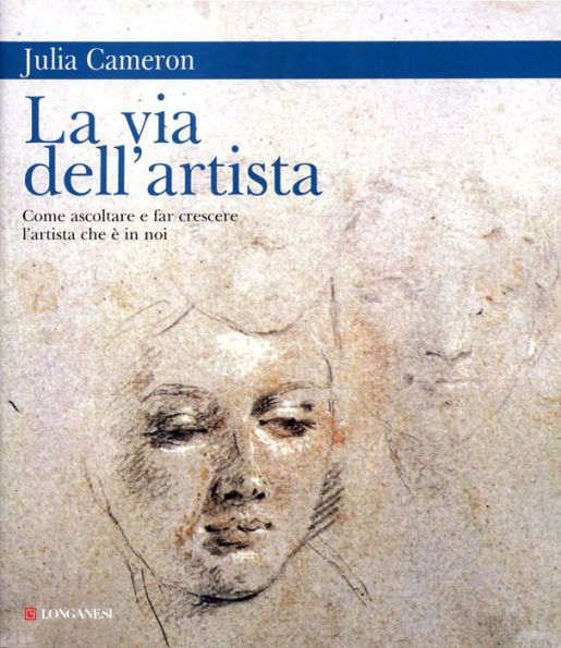 La via dell'artista: Come ascoltare e far crescere l'artista che è in noi