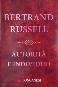 Title: Autorità e individuo, Author: Bertrand Russell