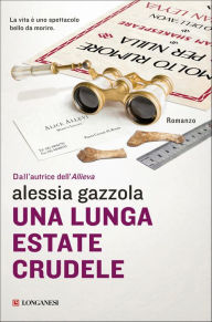 Title: Una lunga estate crudele: La serie dell'Allieva, Author: Alessia Gazzola