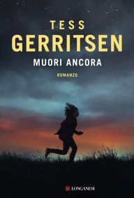 Title: Muori ancora: Un caso per Jane Rizzoli e Maura Isles, Author: Tess Gerritsen