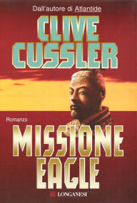 Title: Missione Eagle: Avventure di Dirk Pitt, Author: Clive Cussler