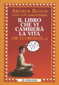 Title: Il libro che vi cambierà la vita (se ci credete.), Author: Arthur Bloch