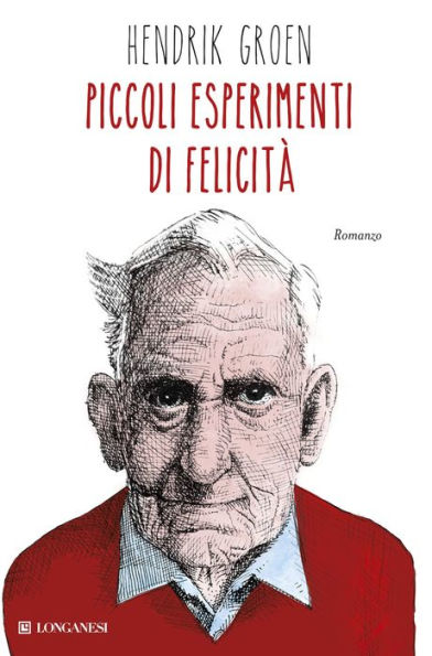 Piccoli esperimenti di felicità (The Secret Diary of Hendrik Groen, 83 ¼ Years Old)