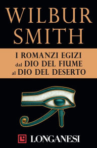 Title: I romanzi egizi: Alle fonti del Nilo - Il dio del deserto, Author: Wilbur Smith