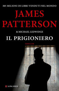 Title: Il prigioniero: Un caso di Michael Bennett, negoziatore NYPD, Author: James Patterson