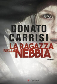 Title: La ragazza nella nebbia, Author: Donato Carrisi