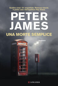 Title: Una morte semplice: Le indagini di Roy Grace, Author: Peter James