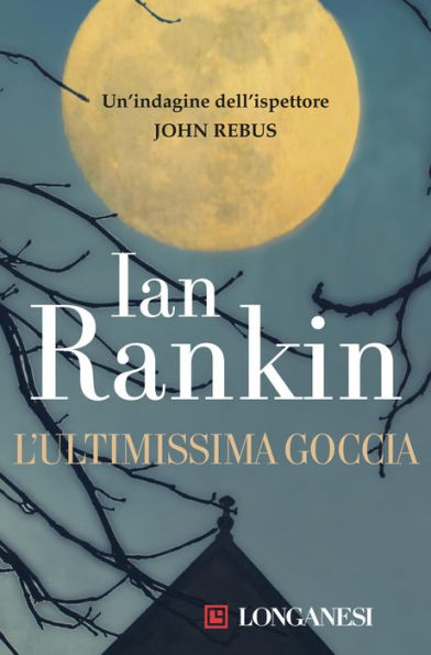 L'ultimissima goccia: Un'indagine dell'ispettore John Rebus