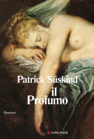 Title: Il profumo, Author: Patrick Süskind