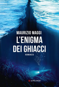 Title: L'enigma dei ghiacci, Author: Maurizio Maggi