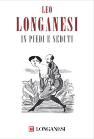 Title: IN PIEDI E SEDUTI, Author: Leo Longanesi