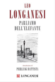 Title: PARLIAMO DELL'ELEFANTE: Frammenti di un diario, Author: Leo Longanesi