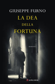 Title: La dea della fortuna, Author: Giuseppe Furno