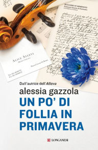 Title: Un po' di follia in primavera: La serie dell'Allieva, Author: Alessia Gazzola