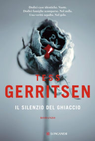 Title: Il silenzio del ghiaccio: Un caso per Jane Rizzoli e Maura Isles, Author: Tess Gerritsen