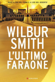 Title: L'ultimo faraone (Pharaoh), Author: Wilbur Smith