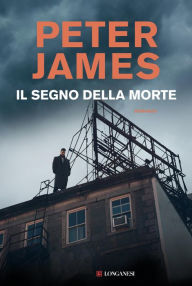 Title: Il segno della morte: Le indagini di Roy Grace, Author: Peter James